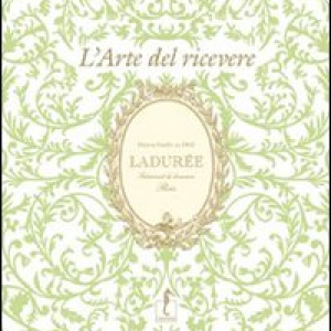 Ladurée. L'arte del ricevere