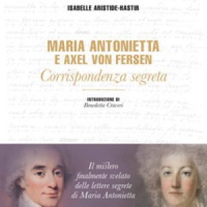 Maria Antonietta & Axel Von Fersen. Corrispondenza