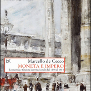 Moneta e impero. Economia e  finanza internazionale dal 1890 al 1914