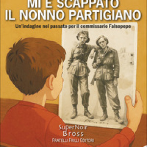 Mi è scappato il nonno partigiano. Un'indagine nel passato per il commissario Falsopepe