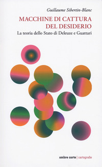 Macchine di cattura del desiderio. La teoria dello Stato di Deleuze e Guattari