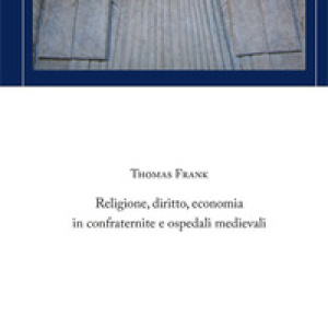 Religione, diritto, economia in confraternite e ospedali medievali