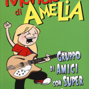 Il mondo di Amelia. Un gruppo di amici con super poteri
