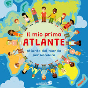 Il mio primo atlante. Atlante del mondo per bambini