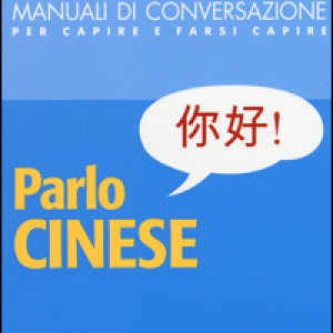 Parlo cinese. 4000 vocaboli, 2000 frasi