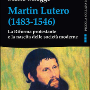 Martin Lutero (1483-1546). La Riforma protestante e la nascita delle società moderne