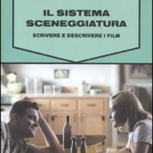 Il sistema sceneggiatura. Scrivere e descrivere i film