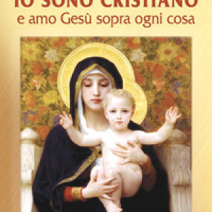 Io sono cristiano e amo Gesù sopra ogni cosa