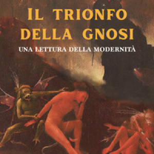il trionfo della gnosi. Una lettura della modernità