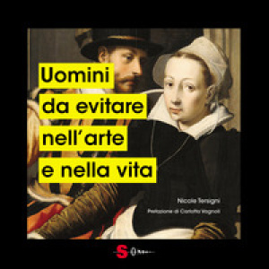 Uomini da evitare nell'arte e nella vita