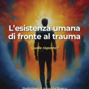 L'esistenza umana di fronte al trauma