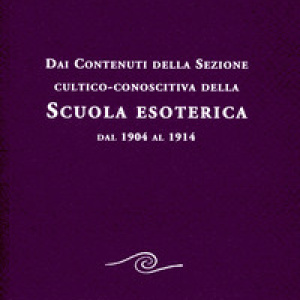 Dai contenuti della sezione cultico-conoscitiva della scuola esoterica. Dal 1904 al 1914