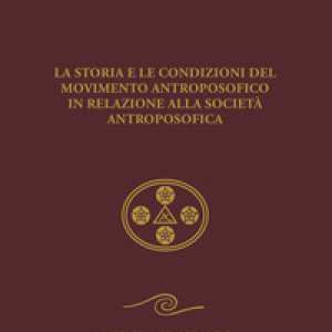 La storia e le condizioni del movimento antroposofico in relazione alla Società Antroposofica. Un impulso all'autocoscienza