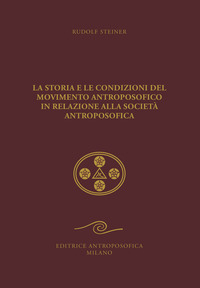 La storia e le condizioni del movimento antroposofico in relazione alla Società Antroposofica. Un impulso all'autocoscienza