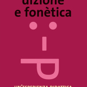 Dizione e fonetica. Un'esperienza didattica per il teatro