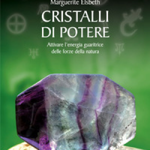 Cristalli di potere. Attivare l'energia guaritrice delle forze della natura