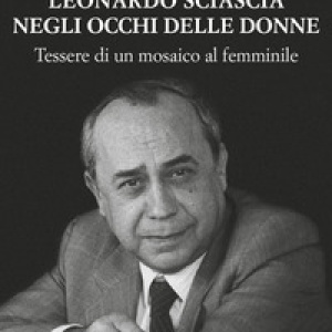Leonardo Sciascia negli occhi delle donne. Tessere di un mosaico al femminile