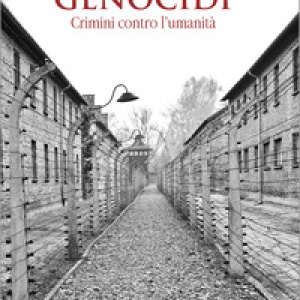 Genocidi. Crimini contro l'umanità