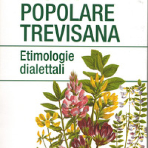 Flora popolare trevisana. Etimologie dialettali