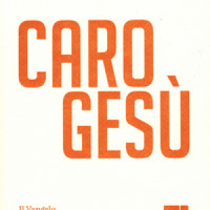 Caro Gesù. Il Vangelo della domenica pregato con i piccoli