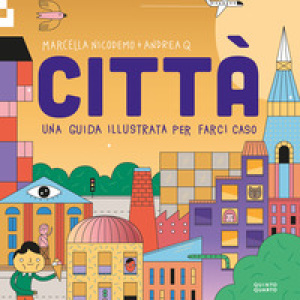 Città. Una guida illustrata per farci caso