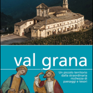 Val Grana. Un piccolo territorio dalla straordinaria ricchezza di paesaggi e tesori