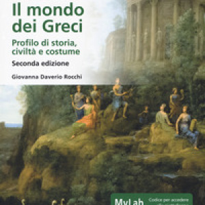 Il mondo dei Greci. Profilo di storia, civiltà e costumi. Ediz. MyLab