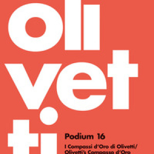 Olivetti Podium 16. I Compassi d'Oro di Olivetti-Olivetti's Compasso d'Oro Awards