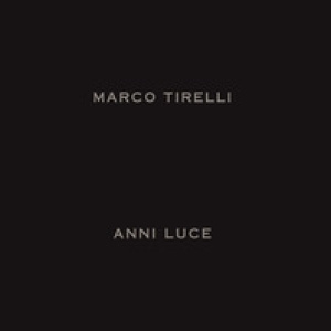 Marco Tirelli. Anni luce. Ediz. italiana e inglese