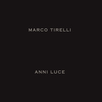 Marco Tirelli. Anni luce. Ediz. italiana e inglese