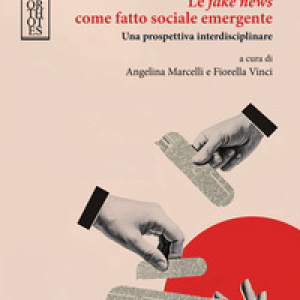 Le fake news come fatto sociale emergente. Una prospettiva interdisciplinare