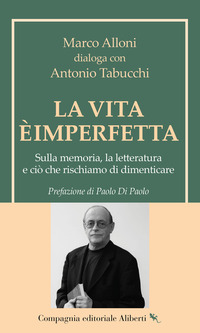 La vita è imperfetta. Sulla memoria, la letteratura e ciò che rischiamo di dimenticare