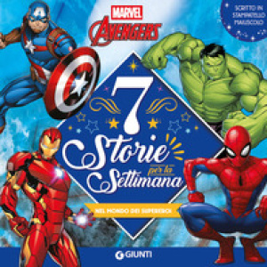 Marvel Avengers. Nel mondo dei supereroi. 7 storie per la settimana