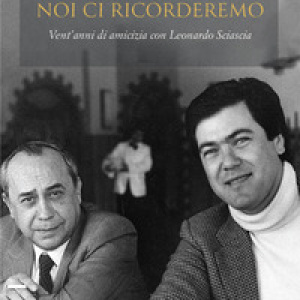 Noi ci ricorderemo. Vent'anni di amicizia con Leonardo Sciascia