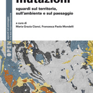 Mutazioni. Sguardi sul territorio, sull'ambiente e sul paesaggio