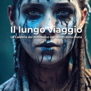 Il lungo viaggio. La Calabria dal Mesozoico agli albori della storia