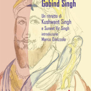Omaggio a Guru Gobind Singh. Un ritratto di Khushwant Singh