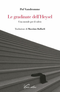 Le gradinate dell'Heysel. Una morale per il calcio
