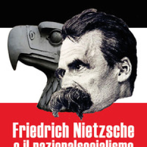 Friedrich Nietzsche e il nazionalsocialismo e altre questioni nietzscheane