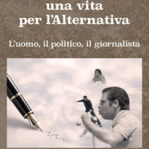 Generoso Simeone, una vita per l'alternativa. L'uomo, il politico, il giornalista