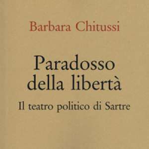 Paradosso della libertà. Il teatro politico di Sarte