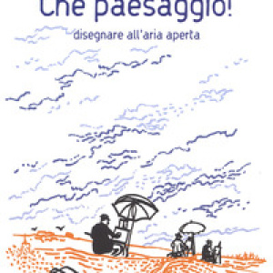 Che paesaggio! Disegnare all'aria aperta