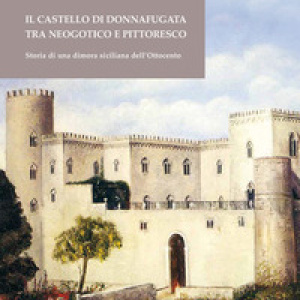 Il Castello di Donnafugata tra neogotico e pittoresco. Storia di una dimora siciliana dell'Ottocento
