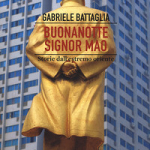 Buonanotte signor Mao. Storie dall'estremo Oriente