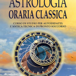 Astrologia oraria classica. Corso di studio per autodidatti