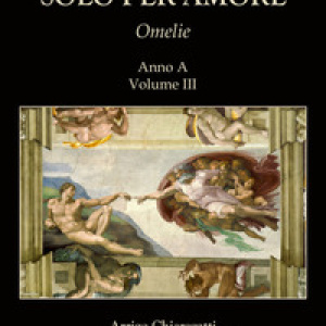 Per amore solo per amore. Omelie. Anno A - Vol. 3
