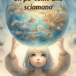 Un po' come uno sciamano