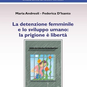 La detenzione femminile e lo sviluppo umano: la prigione è libertà