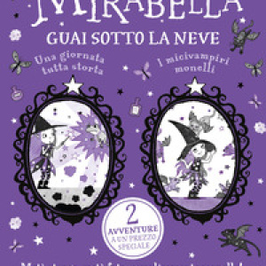Guai sotto la neve: Una giornata tutta storta!-I micivampiri monelli. Mirabella