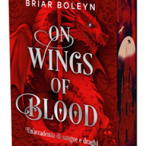 On wings of blood. Un'accademia di sangue e draghi. Bloodwing Academy. Booklover approved - Vol. 1